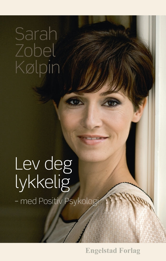 Lev deg lykkelig - med positiv psykologi
